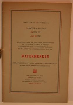 Watermerken. Met dew Elke oudtyds de meester pampiermaakers hunne goede pampieren vercierden.