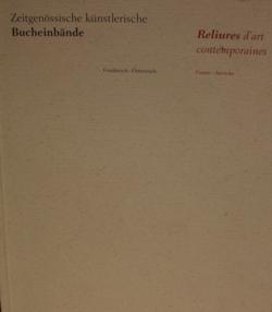 Zeitgenössische künstlerische Bucheinbände. Reliures d'art contemporaines. Frankreich-Österreich....
