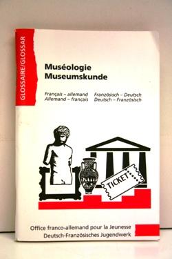 Muéologie Museumskunde. Glossar Deutsch - Französisch, Französisch - Deutsch.