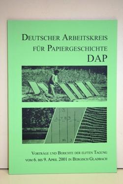 Deutscher Arbeitskreis für Papiergeschichte DAP. Vorträge und Berichte der elften Tagung vom 6. b...