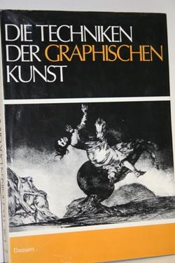 Die Techniken der graphischen Kunst. Handbuch der Arbeitsvorgänge und der Geschichte der Original...