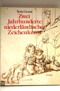 Zwei Jahrhunderte niederländischer Zeichenkunst. Ausgewählte niederländische Meisterzeichnungen d...