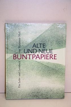 Alte und neue Buntpapiere. Ein Lehr- und Lernbuch.