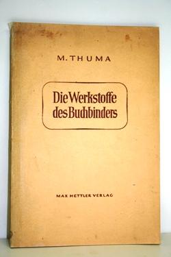 Die Werkstoffe des Buchbinders. Ihre Herstellung und Verarbeitung.