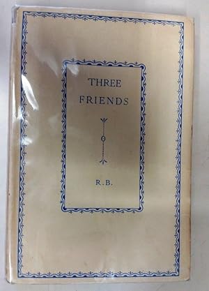 Three Friends: Memoirs of Digby Mackworth Dolben, Richard Watson, Henry Bradley