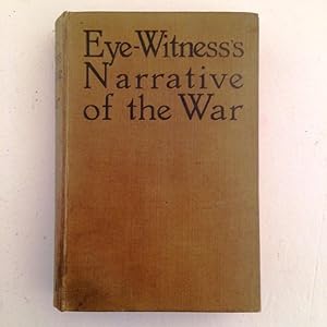 Eye-Witness's Narrative of the War From The Marne To Neuve Chapelle September, 1914-March, 1915