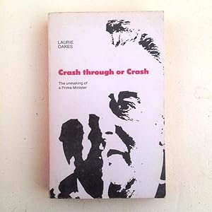 Crash through or Crash The unmaking of a Prime Minister