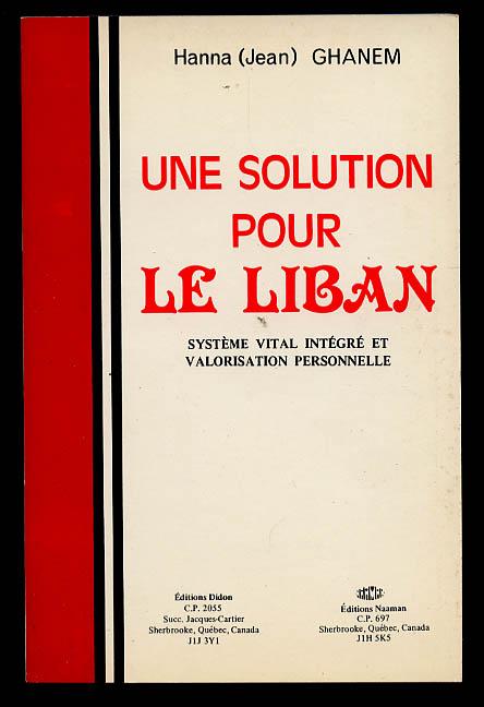Une Solution Pour Le Liban - GHANEM, HANNA (Jean)