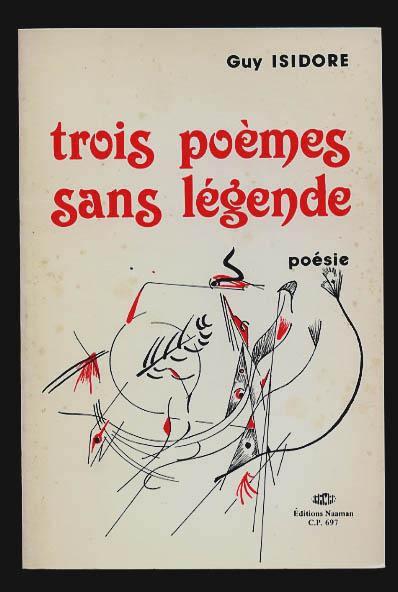 Trois Poemes Sans Legende: Poesie - Isidore, Guy