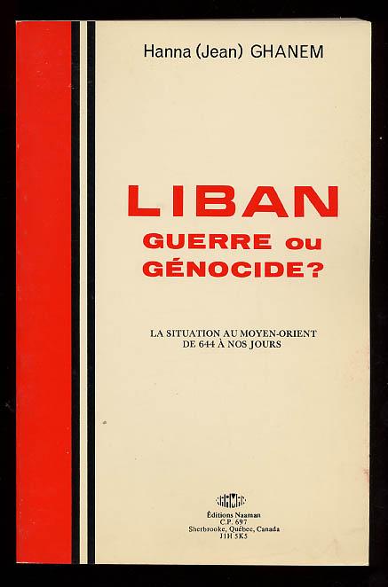 Liban, Guerre ou Genocide ? La Situation au Moyen-Orient de 644 a Nos Jours. - GHANEM, HANNA