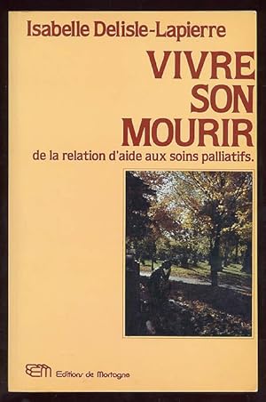 Vivre Son Mourir : De la Relation d'Aide aux Soins Palliatifs