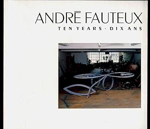 andré Fauteux Ten Years Dix Ans