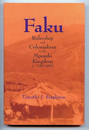 Faku: Rulership and Colonialism in the Mpondo Kingdom (C. 1760-1867)