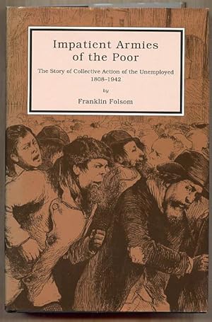 Impatient Armies of the Poor: The Story of Collective Action of the Unemployed, 1808-1942