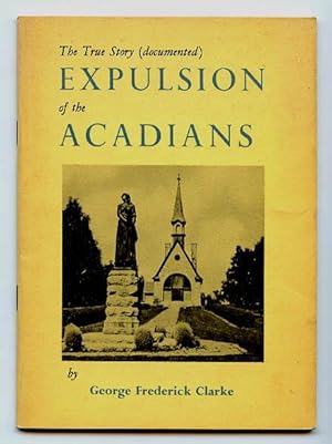 Expulsion of the Acadians -- The True Story (Documented)