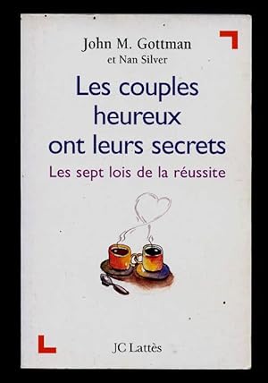 Les couples heureux ont leurs secrets : Les sept lois de la Réussite