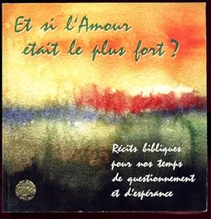 Et Si L'Amour était le plus fort? : Récits bibliques