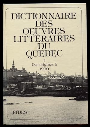 Dictionnaire Des Oeuvres Littéraires du Québec. TOME 1: