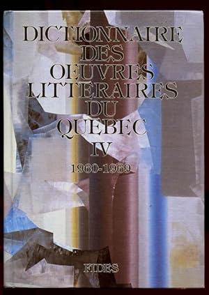 Dictionnaire des oeuvres Littéraires du Québec Tome IV