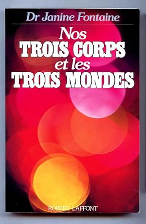 Nos Trois Corps Et Les Trois Mondes