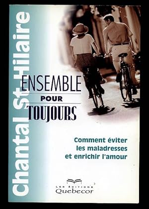 ensemble pour toujours - comment éviter les maladresses et enrichir l Amour