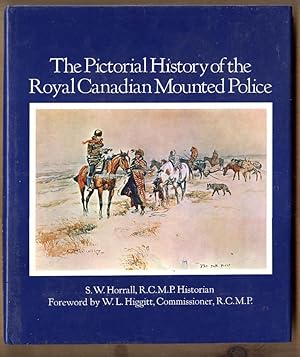 The Pictorial History of the Royal Canadian Mounted Police