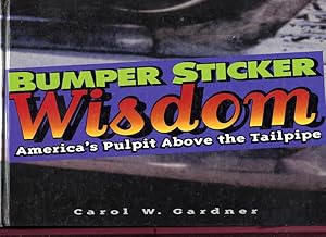 Bumper Sticker Wisdom : America's Pulpit above the Tailpipe