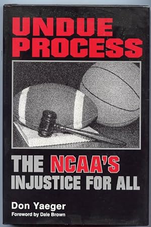 Undue Process : The NCAA's Injustice for All
