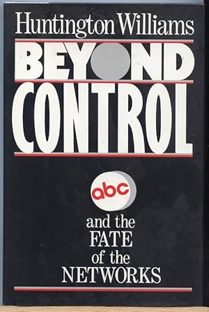 Beyond Control : ABC and the Fate of the Networks