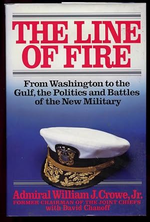 The Line of Fire : From Washington to the Gulf, the Politics and Battles of the New Military