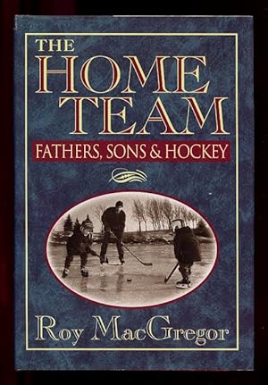 The Home Team : Fathers, Sons and Hockey