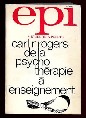 Carl R. Rogers De La Psychothérapie à L'enseignement