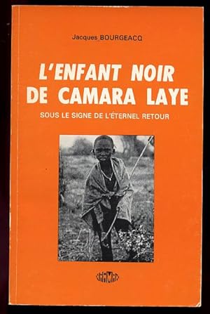 L'enfant Noir De Camara Laye: Sous Le Signe De L'eternel Retour