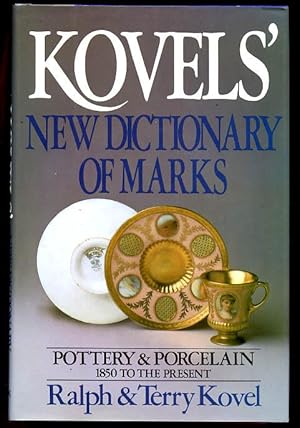 The Kovels' New Dictionary of Marks/Pottery and Porcelain, 1850-Present