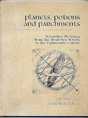 Planets, Potions, and Parchments: Scientifica Hebraica from the Dead Sea Scrolls to the Eighteent...