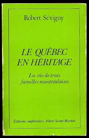 Le Quebec En Heritage: La Vie De Trois Familles Montrealaises
