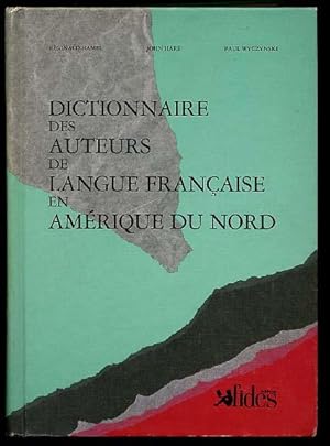 Dictionnaire Des Auteurs De Langue Française En Amérique Du Nord