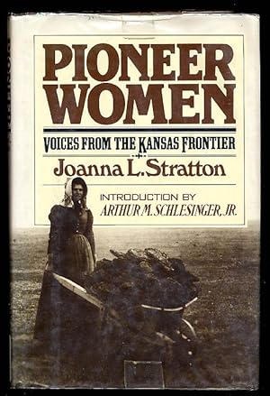 Pioneer Women Voices from the Kansas Frontier