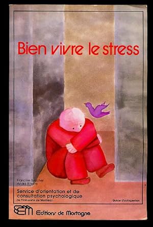 Bien Vivre Le Stress (guide d'autogestion)