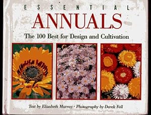 Essential Annuals: The 100 Best for Design and Cultivation