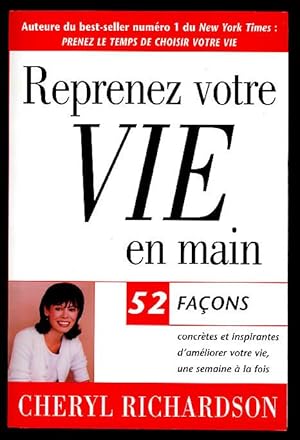 Reprenez Votre Vie en Main : 52 Facons Concretes et Inspirantes D'ameliorer Votre Vie, une Semain...