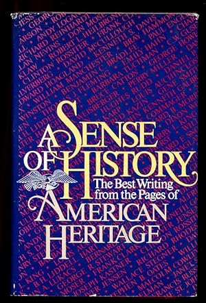 A Sense of History : The Best Writing from the Pages of American Heritage