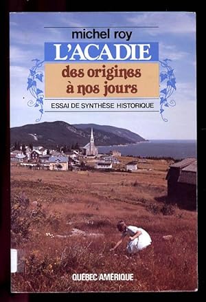 L'Acadie Des Origines a Nos Jours: Essai De Synthese Historique