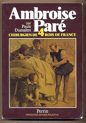 Ambroise Pare, Chirurgien De Quatre Rois De France