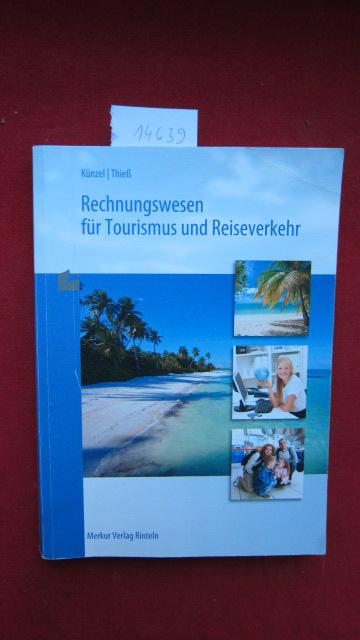 Rechnungswesen für Tourismus und Reiseverkehr. - Künzel, Beatrix und Rainer Thieß