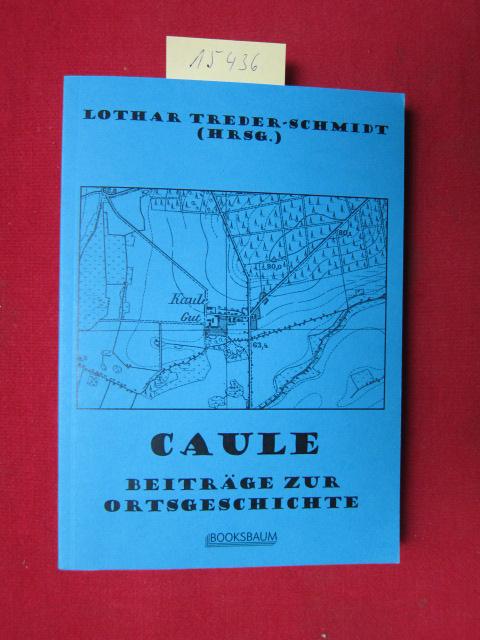 Caule : Beiträge zur Ortsgeschichte ; eine Aufsatzsammlung zur 550-Jahr-Feier eines Niederlausitzer Gutsdorfes. - Treder-Schmidt, Lothar [Hrsg.], Günter Wetzel Ursula Werner u. a.