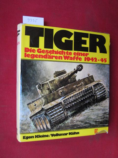 Tiger: Die Geschichte einer legendären Waffe 1942-1945