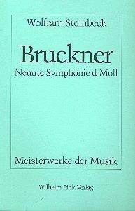Anton Bruckner - Neunte Symphonie d-Moll (Meisterwerke der Musik)