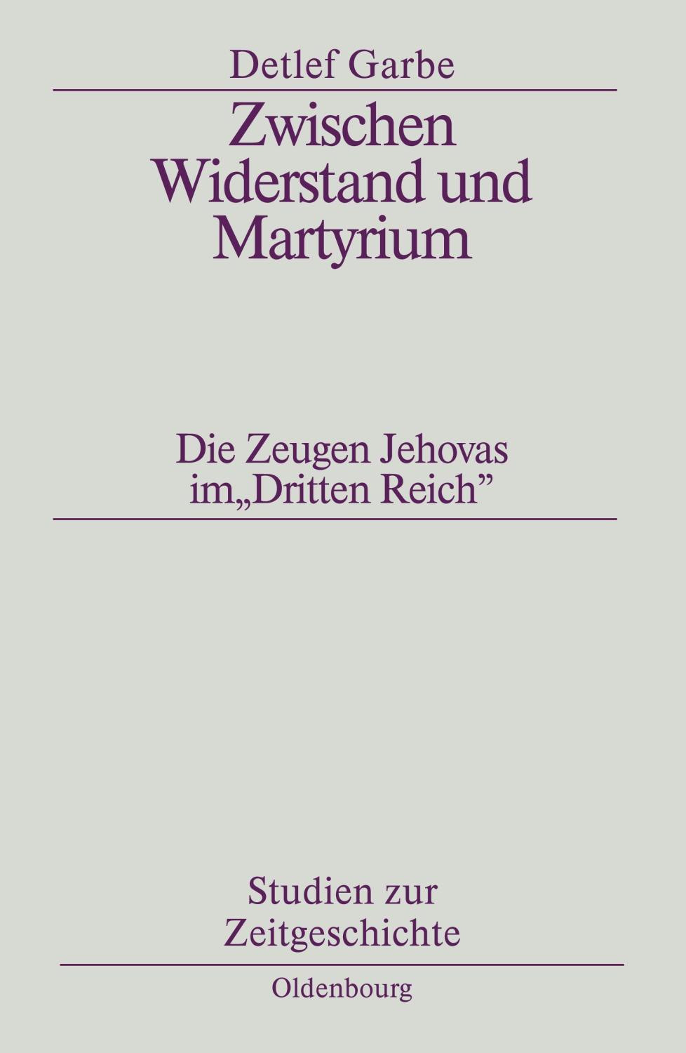 Zwischen Widerstand und Martyrium: Die Zeugen Jehovas im "Dritten Reich"