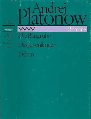 Die Baugrube. Das Juvenilmeer. Dshan. Romane. Aus dem Russischen von Alfred Frank und Werner Kaem...